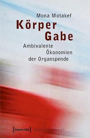 Bild des Verkufers fr Krper Gabe: Ambivalente konomien der Organspende zum Verkauf von Che & Chandler Versandbuchhandlung