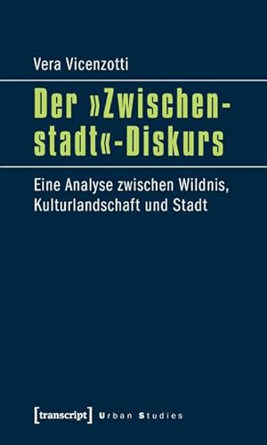 Bild des Verkufers fr Der Zwischenstadt-Diskurs: Eine Analyse zwischen Wildnis, Kulturlandschaft und Stadt zum Verkauf von Che & Chandler Versandbuchhandlung