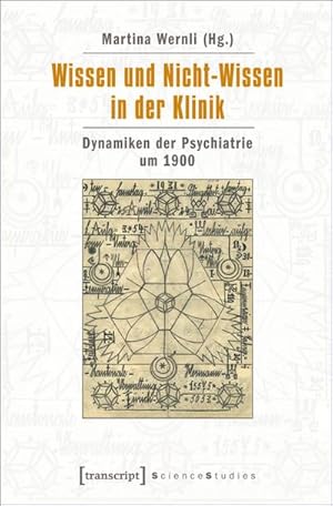 Bild des Verkufers fr Wissen und Nicht-Wissen in der Klinik: Dynamiken der Psychiatrie um 1900 zum Verkauf von Che & Chandler Versandbuchhandlung