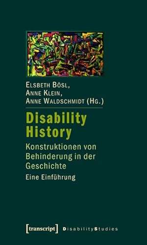 Bild des Verkufers fr Disability History: Konstruktionen von Behinderung in der Geschichte. Eine Einfhrung (Disability Studies. Krper - Macht - Differenz) zum Verkauf von Che & Chandler Versandbuchhandlung