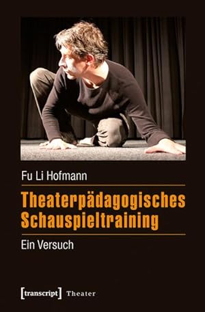 Bild des Verkufers fr Theaterpdagogisches Schauspieltraining: Ein Versuch zum Verkauf von Che & Chandler Versandbuchhandlung