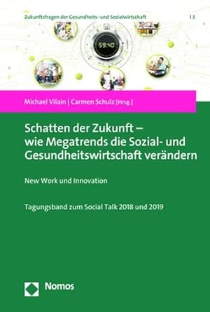 Bild des Verkufers fr Schatten Der Zukunft - Wie Megatrends Die Sozial Und Gesundheitswirtschaft Verandern : New Work Und Innovation. Tagungsband Zum Social Talk 2018 Und 2019 -Language: German zum Verkauf von GreatBookPrices