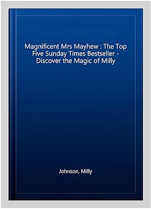 Immagine del venditore per Magnificent Mrs Mayhew : The Top Five Sunday Times Bestseller - Discover the Magic of Milly venduto da GreatBookPrices