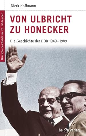 Bild des Verkufers fr Deutsche Geschichte im 20. Jahrhundert 15. Von Ulbricht zu Honecker: Die DDR 1945-1989: Die DDR 1949 - 1989: Die Geschichte der DDR 1949 - 1989 zum Verkauf von Che & Chandler Versandbuchhandlung