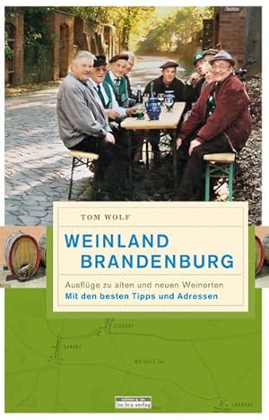 Bild des Verkufers fr Weinland Brandenburg: Ausflge zu alten und neuen Weinorten zum Verkauf von Che & Chandler Versandbuchhandlung