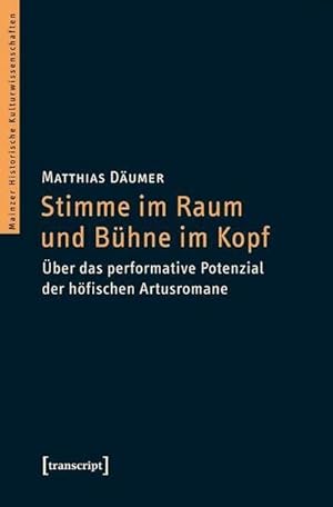 Bild des Verkufers fr Stimme im Raum und Bhne im Kopf: ber das performative Potenzial der hfischen Artusromane zum Verkauf von Che & Chandler Versandbuchhandlung