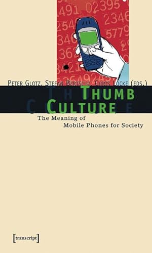 Bild des Verkufers fr Thumb Culture: The Meaning of Mobile Phones for Society zum Verkauf von Che & Chandler Versandbuchhandlung