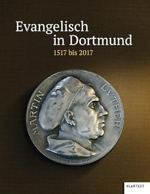 Bild des Verkufers fr Evangelisch in Dortmund und Lnen: 1517-2017 zum Verkauf von Che & Chandler Versandbuchhandlung