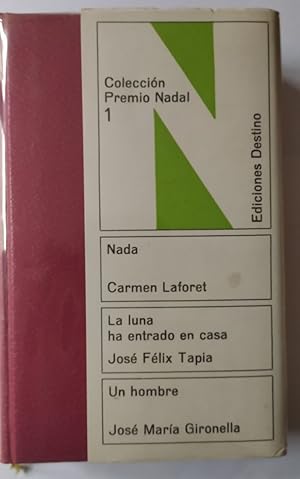 Seller image for Nada / La luna ha entrado en casa / Un hombre. Coleccin premio Nadal. 1 for sale by La Leona LibreRa