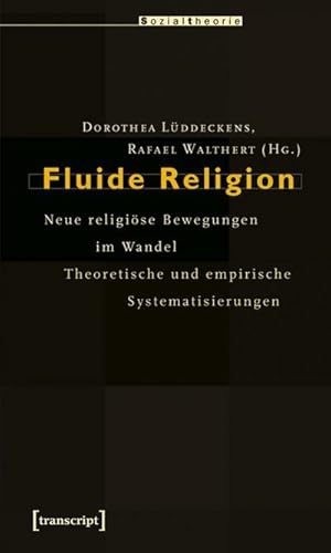 Bild des Verkufers fr Fluide Religion: Neue religise Bewegungen im Wandel. Theoretische und empirische Systematisierungen zum Verkauf von Che & Chandler Versandbuchhandlung