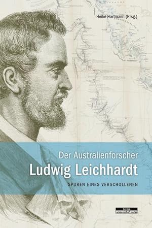 Seller image for Der Australienforscher Ludwig Leichhardt. Spuren eines Verschollenen for sale by Che & Chandler Versandbuchhandlung