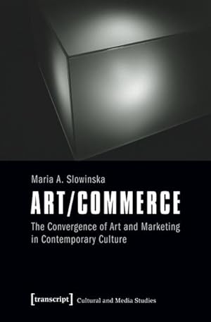 Seller image for Art/Commerce: The Convergence of Art and Marketing in Contemporary Culture (Cultural and Media Studies) for sale by Che & Chandler Versandbuchhandlung