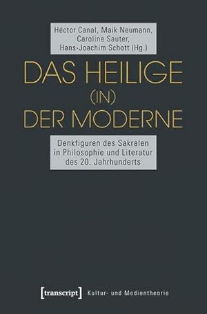 Seller image for Das Heilige (in) der Moderne. Denkfiguren des Sakralen in Philosophie und Literatur des 20. Jahrhunderts for sale by Che & Chandler Versandbuchhandlung