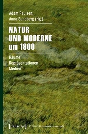 Bild des Verkufers fr Natur und Moderne um 1900: Rume - Reprsentationen - Medien zum Verkauf von Che & Chandler Versandbuchhandlung