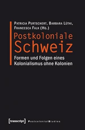 Bild des Verkufers fr Postkoloniale Schweiz: Formen und Folgen eines Kolonialismus ohne Kolonien zum Verkauf von Che & Chandler Versandbuchhandlung