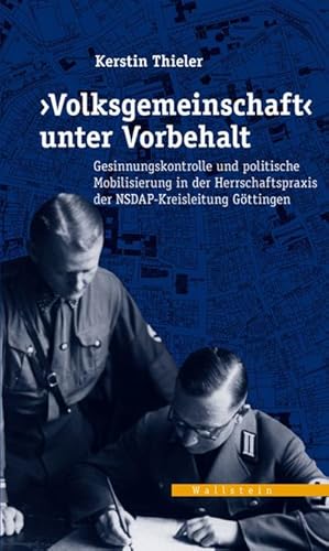 Immagine del venditore per Volksgemeinschaft unter Vorbehalt: Gesinnungskontrolle und politische Mobilisierung in der Herrschaftspraxis der NSDAP-Kreisleitung Gttingen venduto da Che & Chandler Versandbuchhandlung