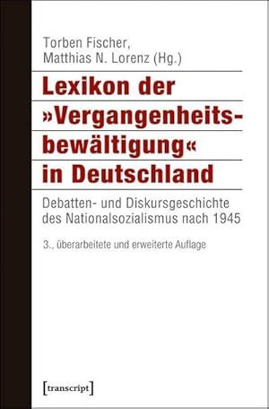 Bild des Verkufers fr Lexikon der 'Vergangenheitsbewltigung' in Deutschland: Debatten- und Diskursgeschichte des Nationalsozialismus nach 1945 (Histoire) zum Verkauf von Che & Chandler Versandbuchhandlung