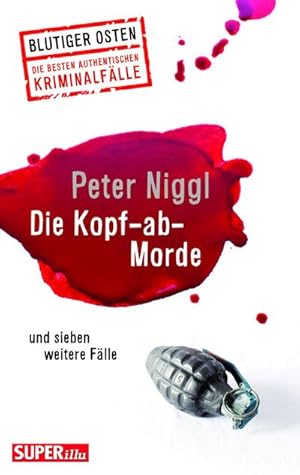 Bild des Verkufers fr Die Kopf-ab-Morde: und sieben weitere Flle (Blutiger Osten) zum Verkauf von Che & Chandler Versandbuchhandlung