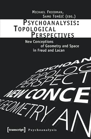 Imagen del vendedor de Psychoanalysis: Topological Perspectives: New Conceptions of Geometry and Space in Freud and Lacan (Psychoanalyse) a la venta por Che & Chandler Versandbuchhandlung