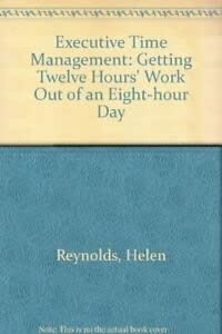 Imagen del vendedor de Executive Time Management: Getting Twelve Hours' Work Out of an Eight-hour Day a la venta por WeBuyBooks