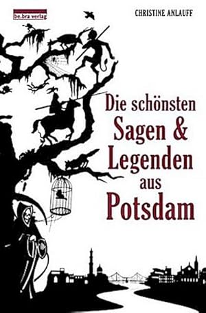 Bild des Verkufers fr Die schnsten Sagen & Legenden aus Potsdam zum Verkauf von Che & Chandler Versandbuchhandlung