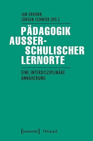 Image du vendeur pour Pdagogik auerschulischer Lernorte: Eine interdisziplinre Annherung mis en vente par Che & Chandler Versandbuchhandlung