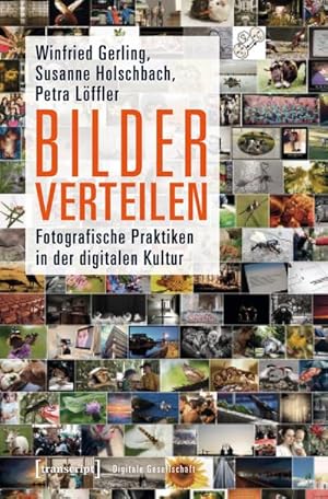 Seller image for Bilder verteilen: Fotografische Praktiken in der digitalen Kultur (Digitale Gesellschaft) for sale by Che & Chandler Versandbuchhandlung