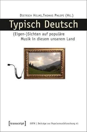 Seller image for Typisch Deutsch: (Eigen-)Sichten auf populre Musik in diesem unserem Land for sale by Che & Chandler Versandbuchhandlung