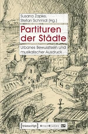 Seller image for Partituren der Stdte: Urbanes Bewusstsein und musikalischer Ausdruck for sale by Che & Chandler Versandbuchhandlung