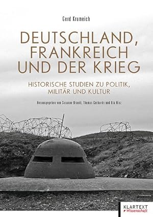 Immagine del venditore per Deutschland, Frankreich und der Krieg. Historische Studien zu Politik, Militr und Kultur venduto da Che & Chandler Versandbuchhandlung