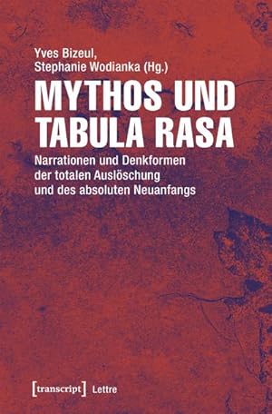 Bild des Verkufers fr Mythos und Tabula rasa: Narrationen und Denkformen der totalen Auslschung und des absoluten Neuanfangs (Lettre) zum Verkauf von Che & Chandler Versandbuchhandlung