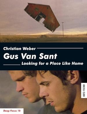 Seller image for Gus Van Sant: Looking for a Place Like Home (Deep Focus) for sale by Che & Chandler Versandbuchhandlung