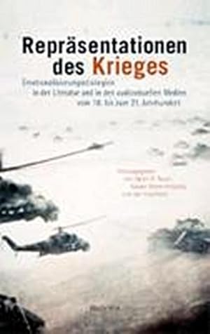 Seller image for Reprsentationen des Krieges: Emotionalisierungsstrategien in der Literatur und in den audiovisuellen Medien vom 18. bis zum 21. Jahrhundert for sale by Che & Chandler Versandbuchhandlung