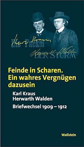 Bild des Verkufers fr Feinde in Scharen. Ein wahres Vergngen dazusein. Karl Kraus Herwarth Walden. Briefwechsel 1909-1912 (Verffentlichung der Deutschen Akademie fr Sprache und Dichtung) zum Verkauf von Che & Chandler Versandbuchhandlung