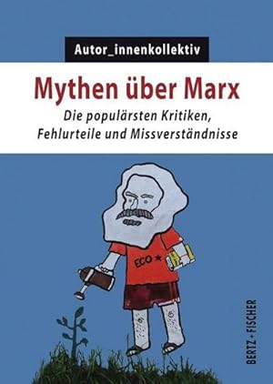 Bild des Verkufers fr Mythen ber Marx: Die populrsten Kritiken, Fehlurteile und Missverstndnisse (Kapital & Krise) zum Verkauf von Che & Chandler Versandbuchhandlung