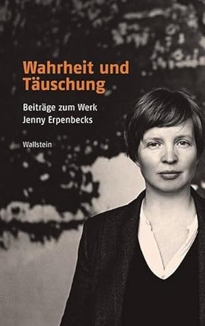 Seller image for Wahrheit und Tuschung: Beitrge zum Werk Jenny Erpenbecks for sale by Che & Chandler Versandbuchhandlung