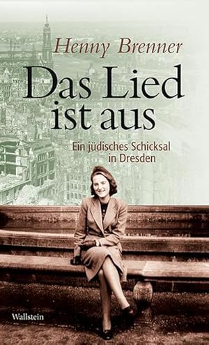 Bild des Verkufers fr Das Lied ist aus: Ein jdisches Schicksal in Dresden zum Verkauf von Che & Chandler Versandbuchhandlung