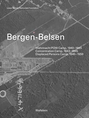 Bild des Verkufers fr Bergen-Belsen: Wehrmacht POW Camp, 1940-1945 - Concentration Camp, 1943-1945 - Displaced Persons Camp, 1945-1950 zum Verkauf von Che & Chandler Versandbuchhandlung