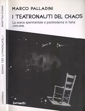 Bild des Verkufers fr I teatronauti del chaos La scena sperimentale e postmoderna in Italia ( 1976 - 2008 ) zum Verkauf von Biblioteca di Babele