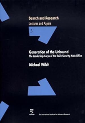 Bild des Verkufers fr Generation of the Unbound: The Leadership Corps of the Reich Security Main Office (Search and Research) zum Verkauf von Che & Chandler Versandbuchhandlung