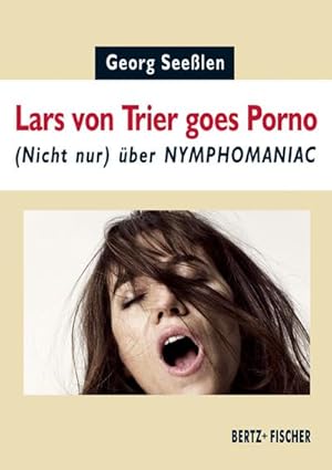 Bild des Verkufers fr Lars von Trier goes Porno: (Nicht nur) ber NYMPHOMANIAC (Sexual Politics) zum Verkauf von Che & Chandler Versandbuchhandlung