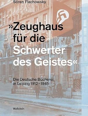 Bild des Verkufers fr Zeughaus fr die Schwerter des Geistes: Die Deutsche Bcherei whrend der Zeit des Nationalsozialismus zum Verkauf von Che & Chandler Versandbuchhandlung