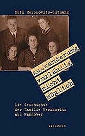 Seller image for Auswanderung vorlufig nicht mglich. Die Geschichte der Familie Herskovits aus Hannover for sale by Che & Chandler Versandbuchhandlung