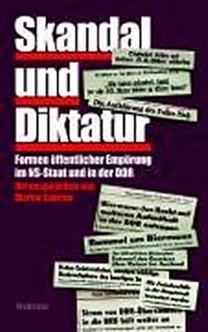 Bild des Verkufers fr Skandal und Diktatur. ffentliche Emprung im NS-Staat und in der DDR zum Verkauf von Che & Chandler Versandbuchhandlung