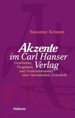 Seller image for Akzente im Carl Hanser Verlag: Geschichte, Programm und Funktionswandel einer literarischen Zeitschrift 1954 - 2003 for sale by Che & Chandler Versandbuchhandlung