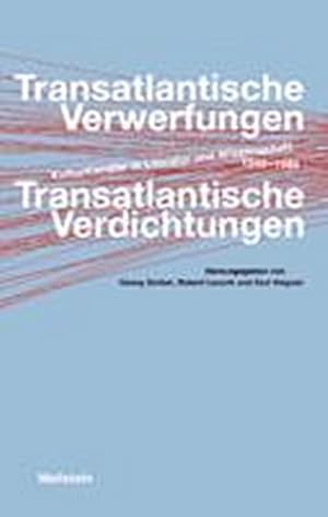 Bild des Verkufers fr Transatlantische Verwerfungen - Transatlantische Verdichtungen. Kulturtransfer in Literatur und Wissenschaft, 1945-1989 zum Verkauf von Che & Chandler Versandbuchhandlung