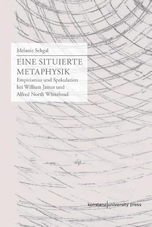 Seller image for Eine situierte Metaphysik: Empirismus und Spekulation bei William James und Alfred North Whitehead for sale by Che & Chandler Versandbuchhandlung