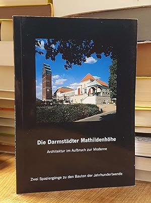 Bild des Verkufers fr Die Darmstdter Mathildenhhe - Architektur im Aufbruch zur Moderne - Zwei Spaziergnge zu den Bauten der Jahrhundertwende, zum Verkauf von Antiquariat Orban & Streu GbR