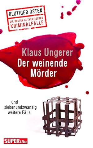 Bild des Verkufers fr Der weinende Mrder: und siebenundzwanzig weitere Flle (Blutiger Osten) zum Verkauf von Che & Chandler Versandbuchhandlung