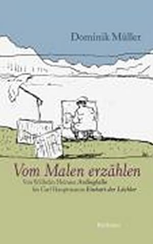 Seller image for Vom Malen Erzhlen. Von Wilhelm Heinses "Ardinghello" bis Carl Hauptmanns "Einhart der Lchler" for sale by Che & Chandler Versandbuchhandlung